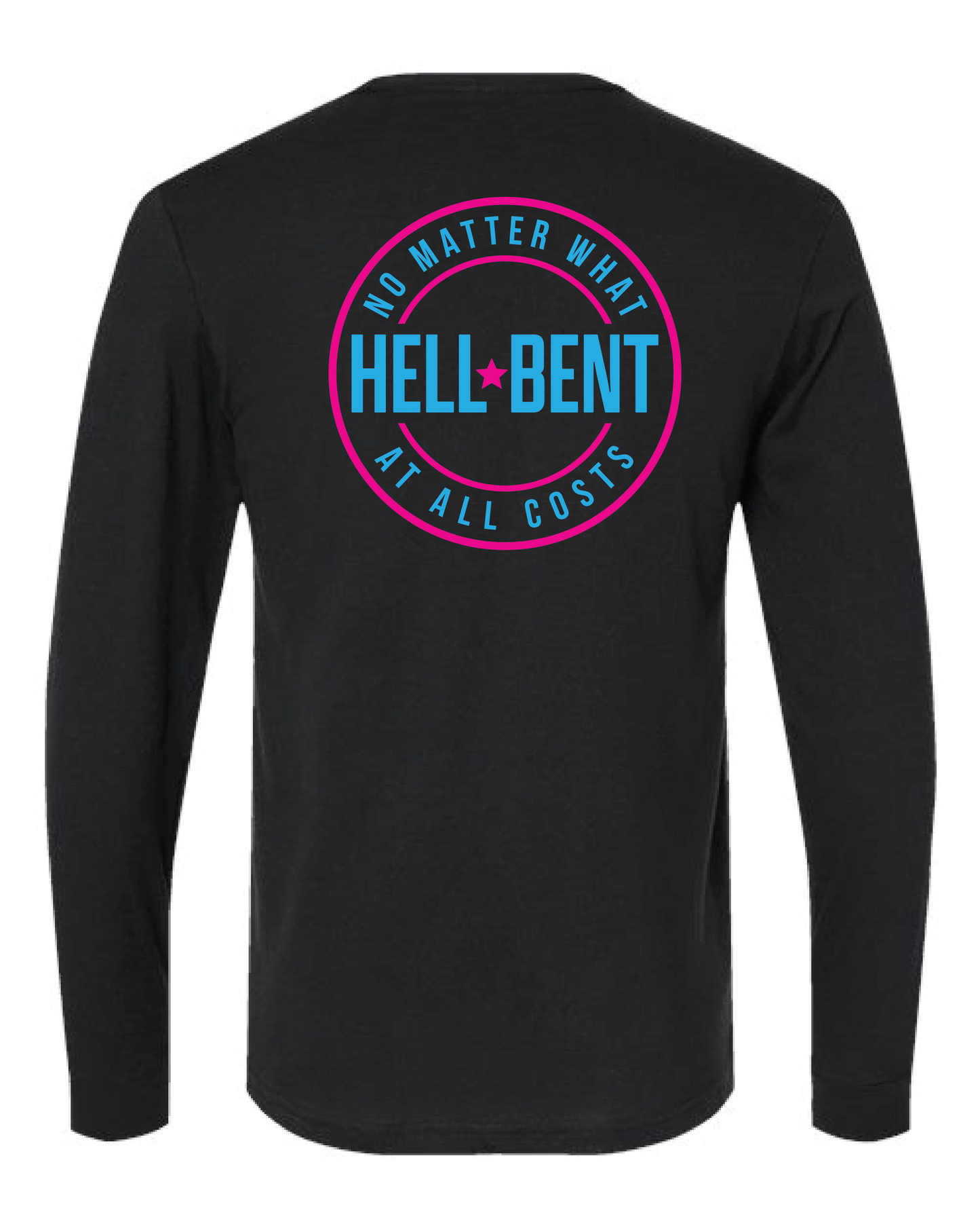 Hell Bent No Matter What Black garment top with Hell Bent text no matter what at all costs in vibrant blue and pink